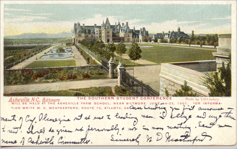 The Southern Student Conference will be held at the Asheville Farm School, near Biltmore, June 14-23, 1907. For information write WD Weatherford, Route 70, Atlanta GA. / Asheville NC Biltmore x01-1907b01-f