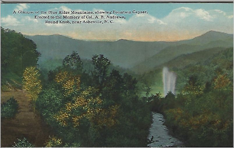 A Glimpse of the Blue Ridge Mountains, showing Fountain Geyser, Erected to the Memory of Col. AB Andrews, Round Knob, near Asheville NC x19-shk-a37904-a01-f